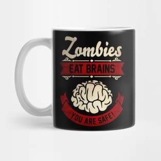 Zombies eat Brains you are safe! Zombie Apocalypse Mug